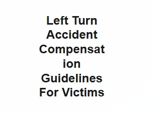 Left Turn Accident Compensation Guidelines for Victims