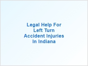 Legal Help for Left Turn Accident Injuries in Indiana
