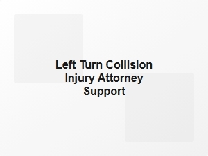 Left Turn Collision Injury Attorney Help